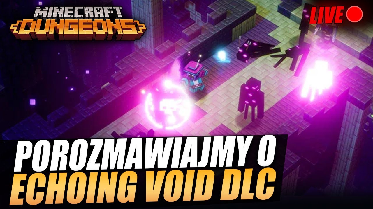 Porozmawiajmy o Echoing Void DLC - Minecraft Dungeons Live #43