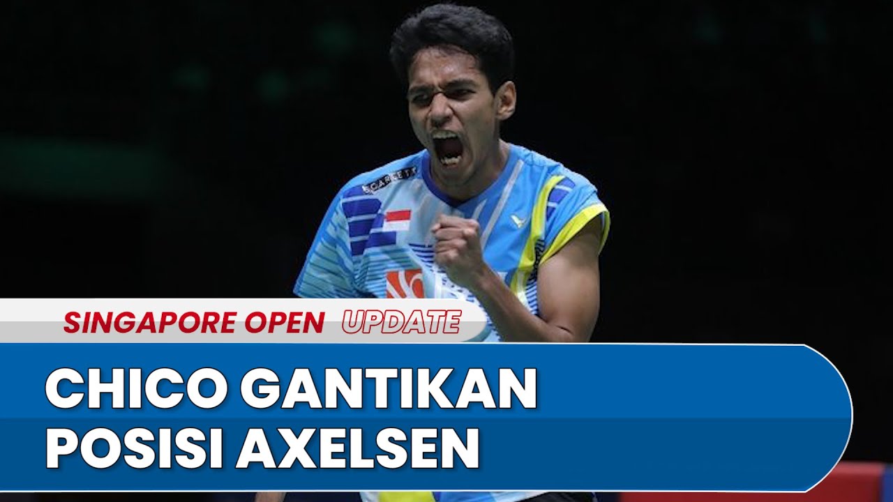 SINGAPORE OPEN 2022 | Daftar Pengganti Peserta yang Mundur, Ada Chico Gantikan Axelsen