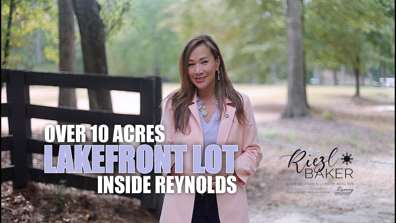 Riezl Baker Presents a RARE 10 Acre Lakefront Lot in Reynolds Lake Oconee