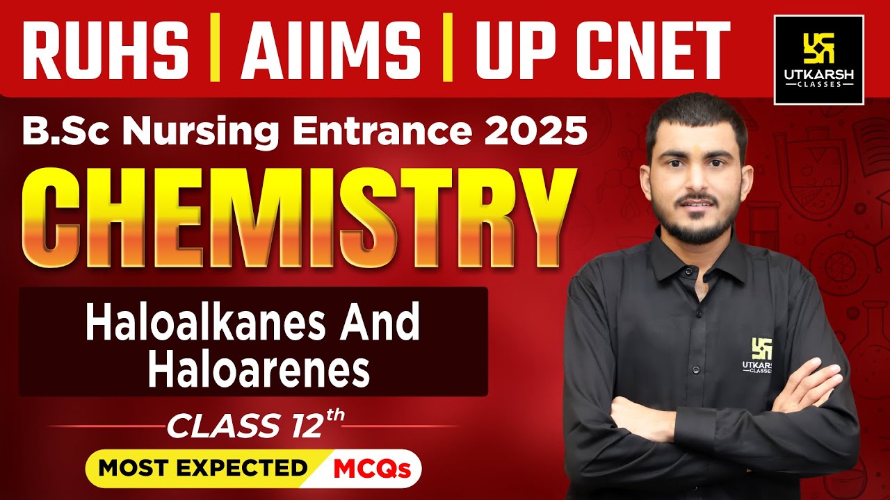 Haloalkanes and Haloarenes | Chemistry | Class 12 | BSc Nursing Entrance 2025 | Manohar Sir