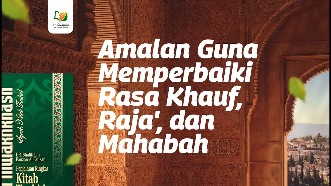 Amalan Guna Memperbaiki Rasa Khauf, Raja' dan Mahabah