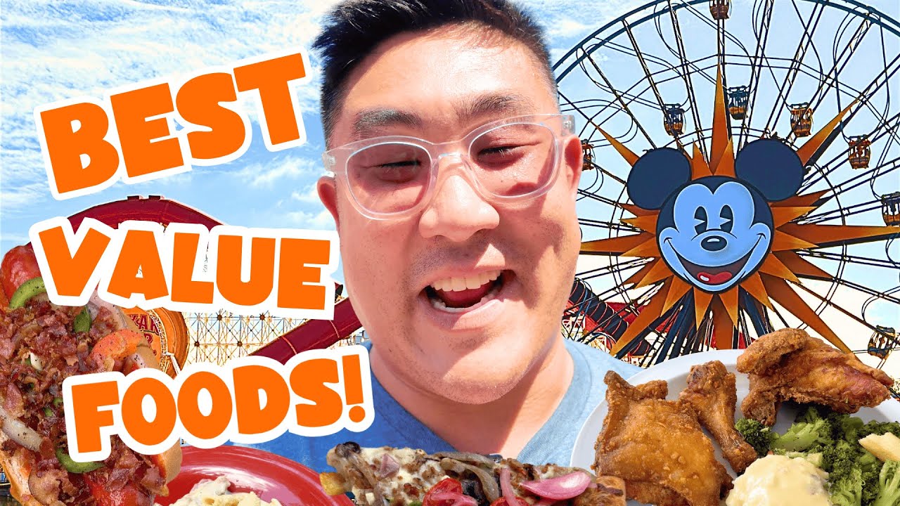 The BEST VALUE FOODS for your money at Disney California Adventure!