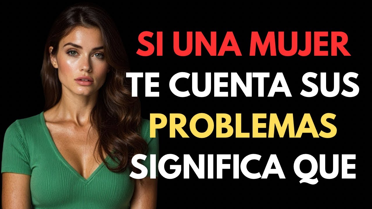 SI UNA MUJER TE CUENTA SUS PROBLEMAS SIGNIFICA... #consejosderelaciones #estoicismo #relaciones 