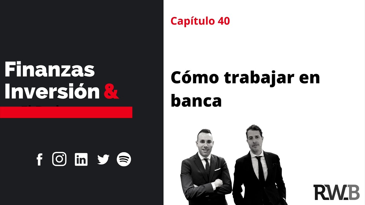 Cómo trabajar en banca en España | RWB | Finanzas e Inversión | Podcast