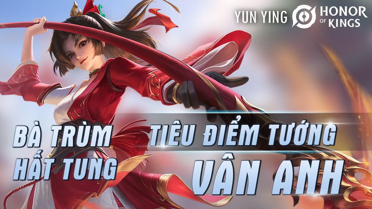 Honor Of Kings | Tiêu Điểm Tướng Yun Ying - Vân Anh Vương Giả Vinh Diệu