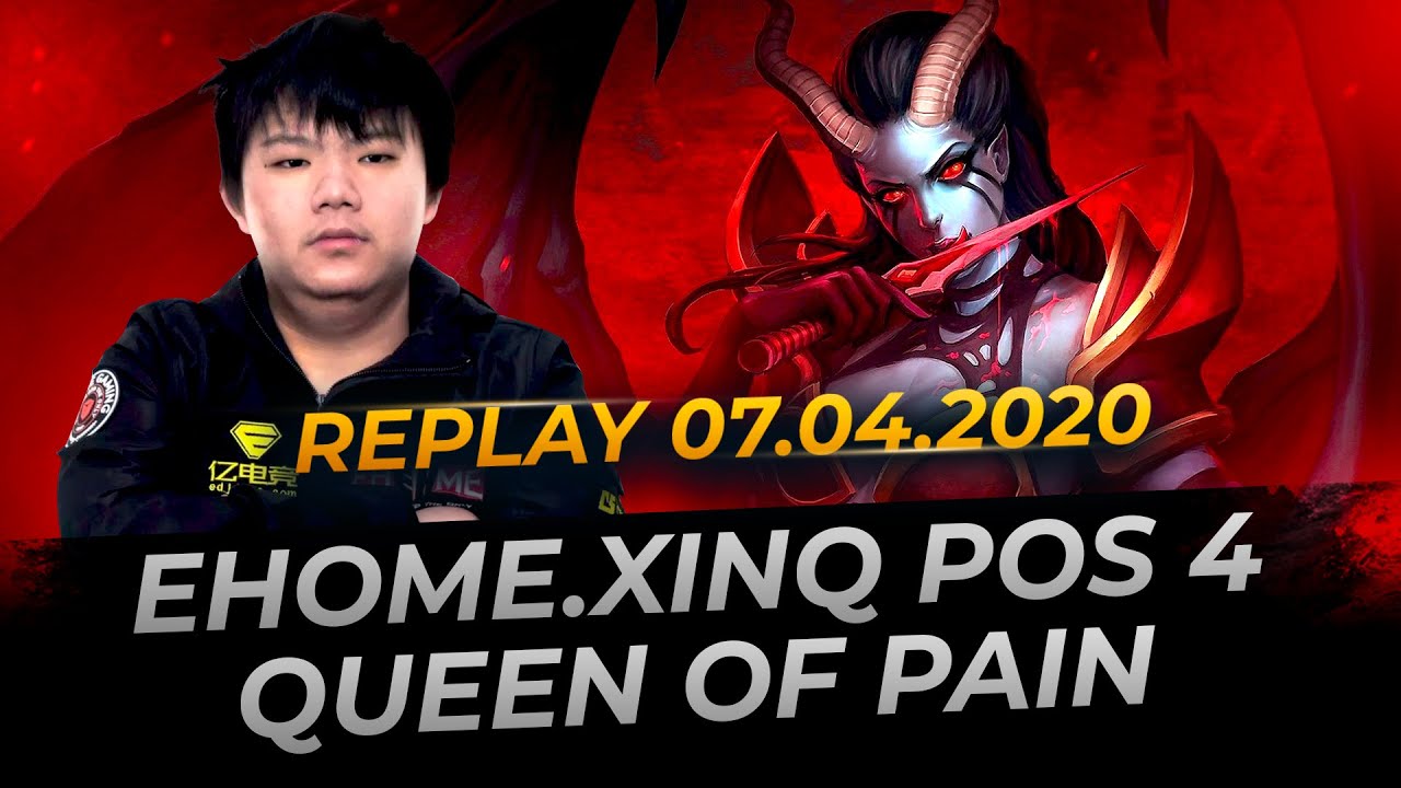 EHOME.XinQ Queen of Pain Pos 4 - Dota 2 Replay Full Gameplay