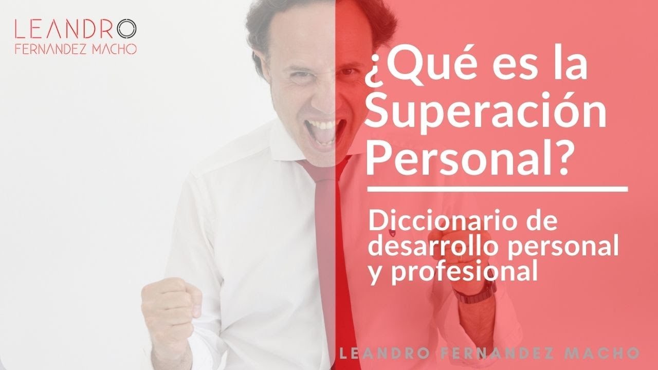¿Qué es la Superación Personal? | Diccionario de Desarrollo Personal y Profesional