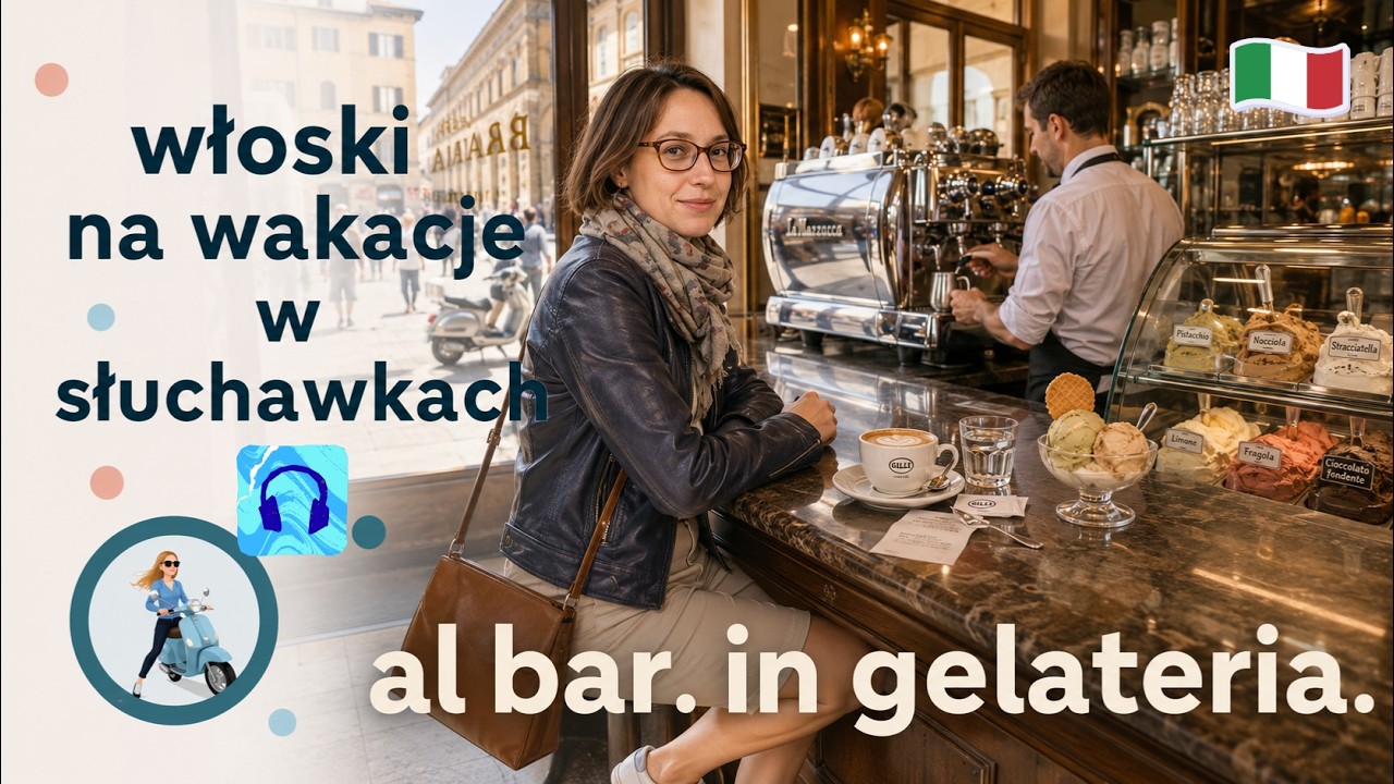 8. Włoski na wakacje.  Al bar. In gelateria. - W barze. W lodziarni.