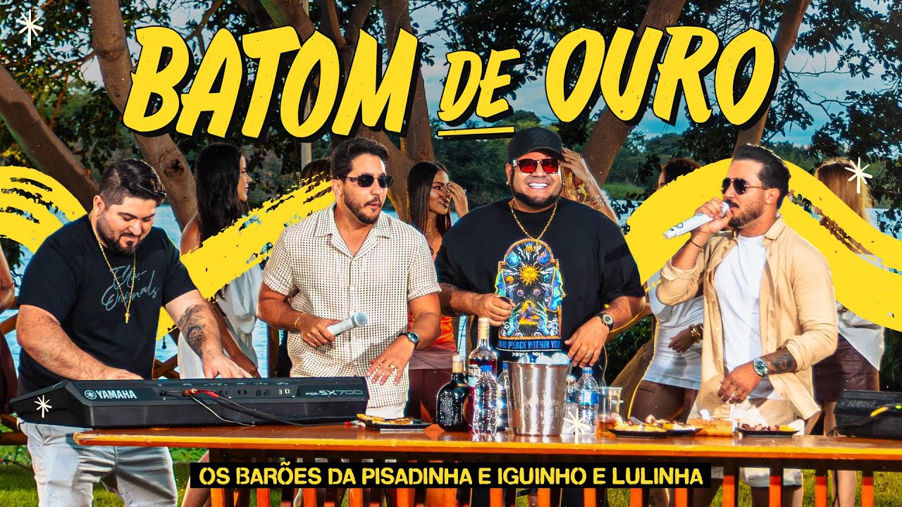 Os Bar&otilde;es da Pisadinha e Iguinho e Lulinha - Batom de Ouro (&Eacute; ASSIM QUE O POVO GOSTA)