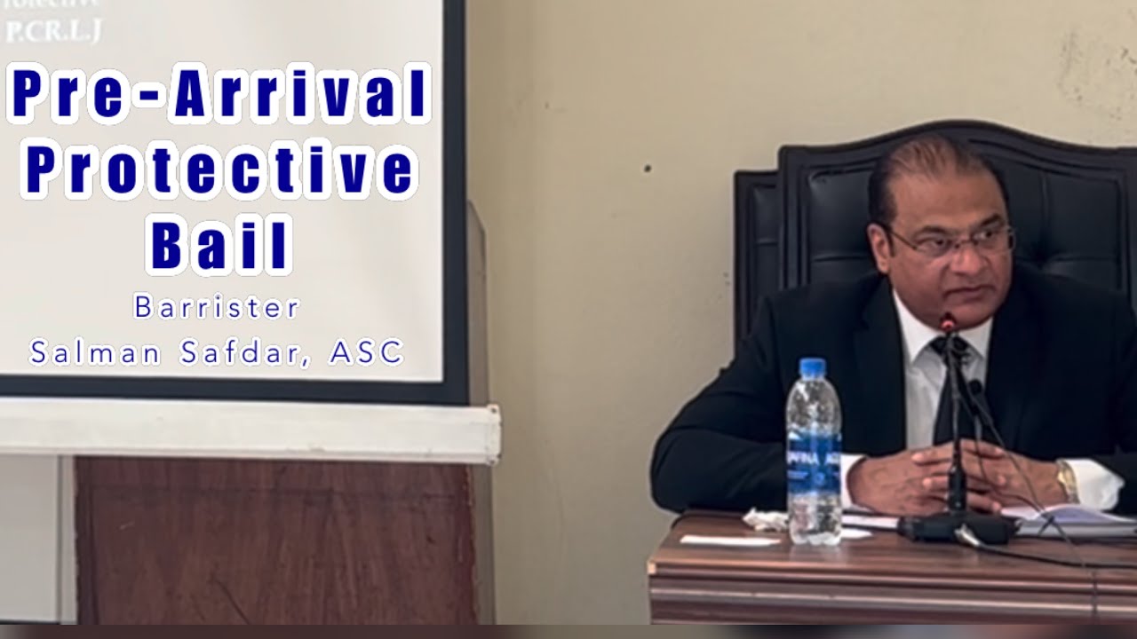 Pre-Arrival Protective Bail: Origin & Concept by Barrister Salman Safdar, Advocate Supreme Court