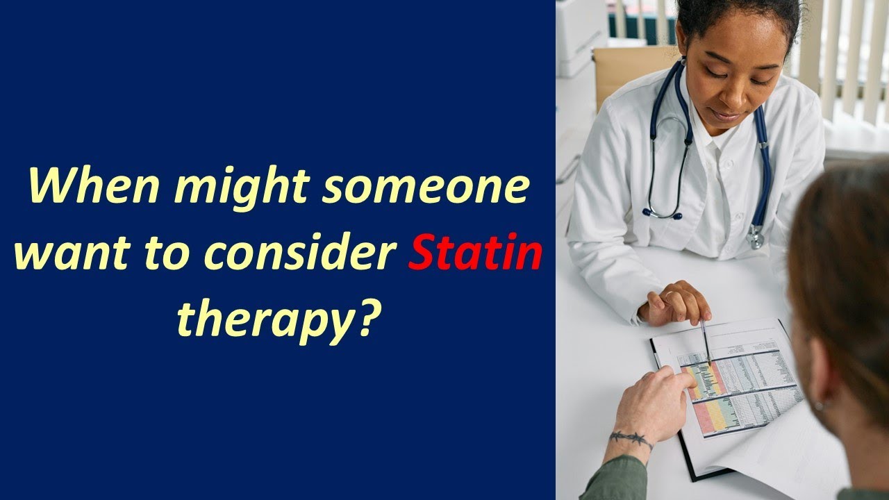When might someone want to consider statin therapy?