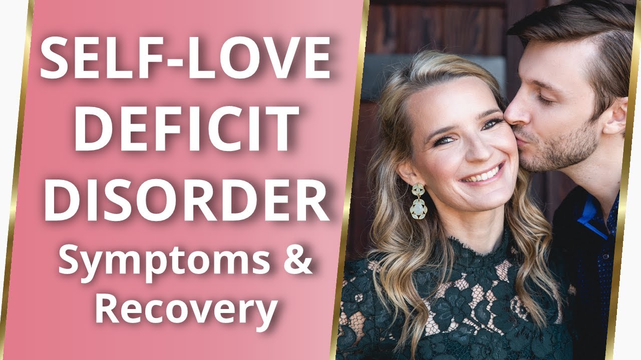 Self Love Deficit Disorder Symptoms, Treatment & Recovery! 🥰