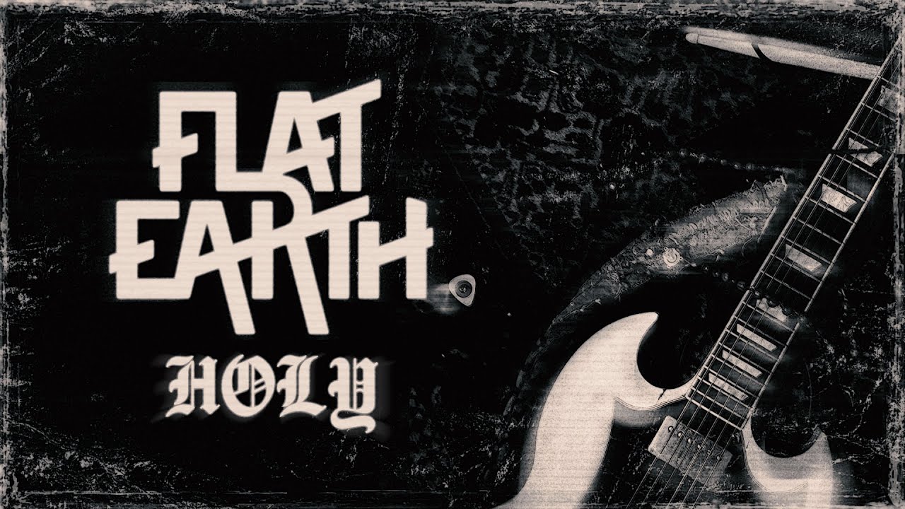 FLAT EARTH - HOLY (Official Video)