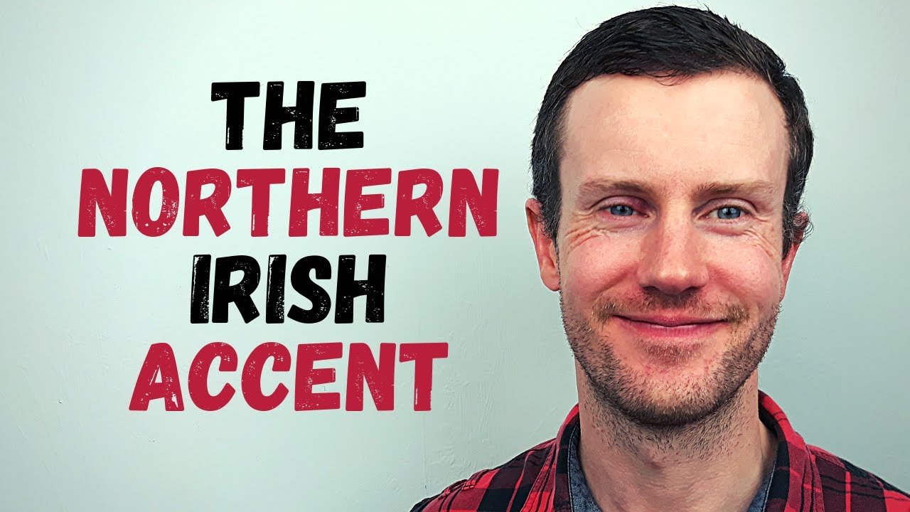 How To Have a Northern Irish Accent