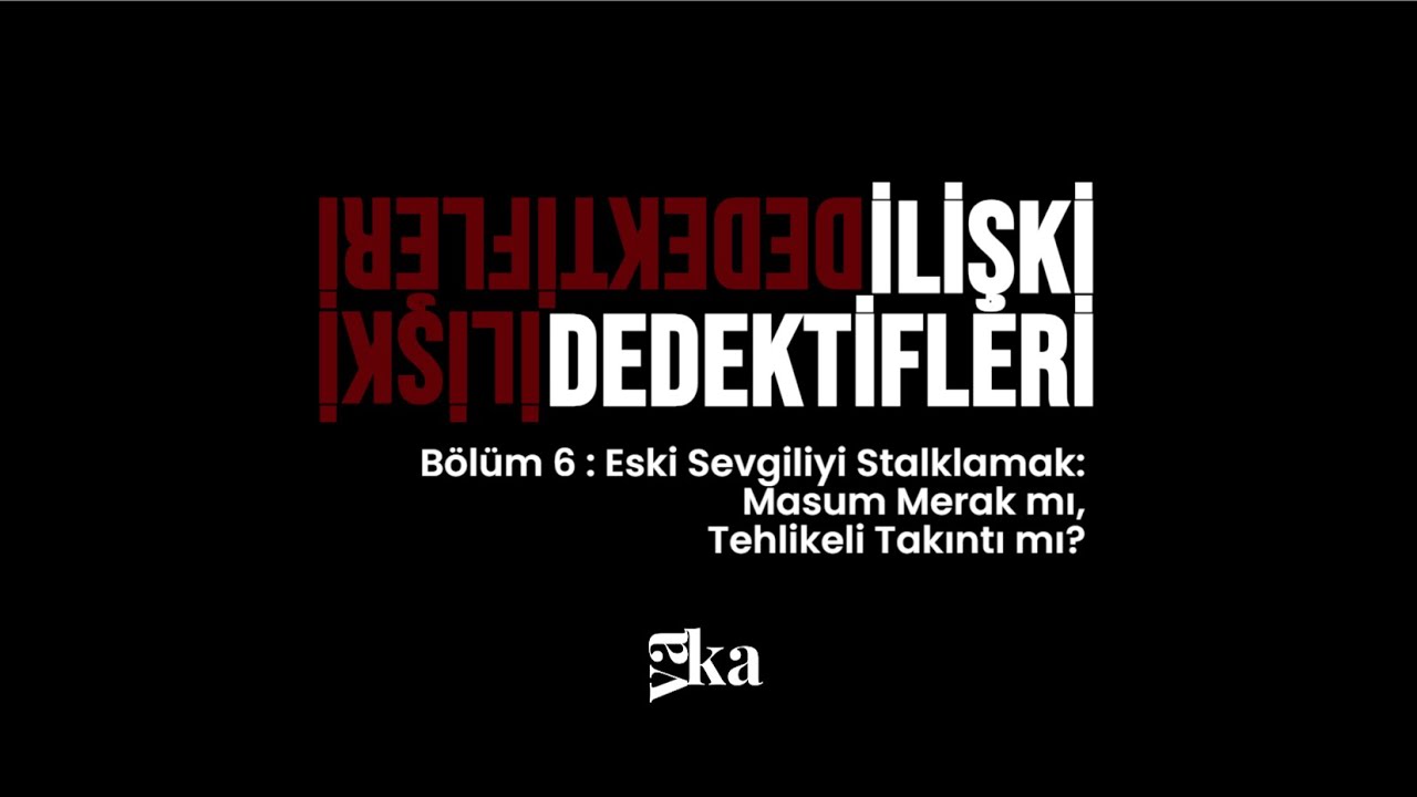 VAKA : ilişki dedektifleri / b&ouml;l&uuml;m 6 : eski sevgiliyi stalklamak