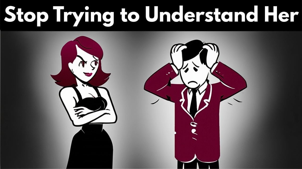 Why You Shouldn't Try To Understand Women!