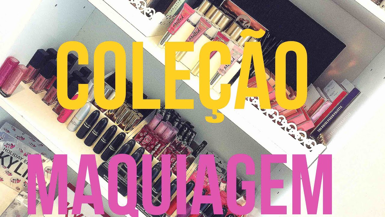 COLEÇÃO DE MAQUIAGEM - ATUALIZADA 06/2017