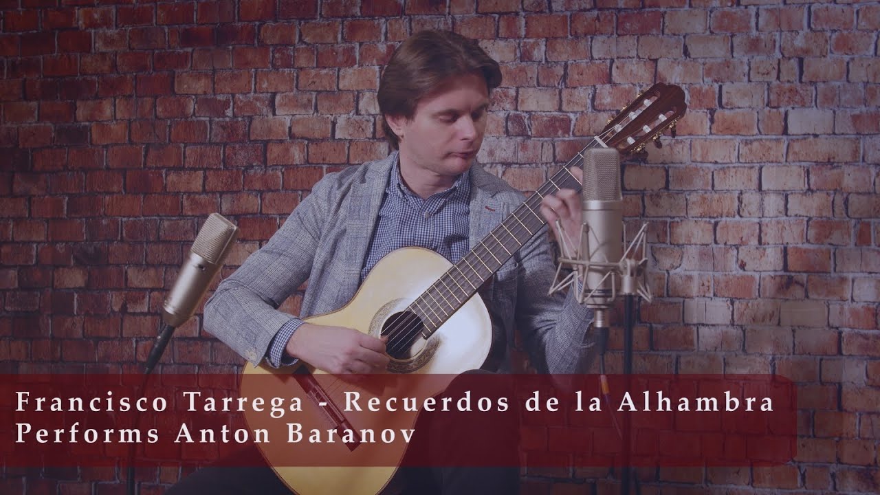Anton Baranov Plays Francisco  'Recuerdos de la Alhambra' by Tarrega   on Classical Guitar