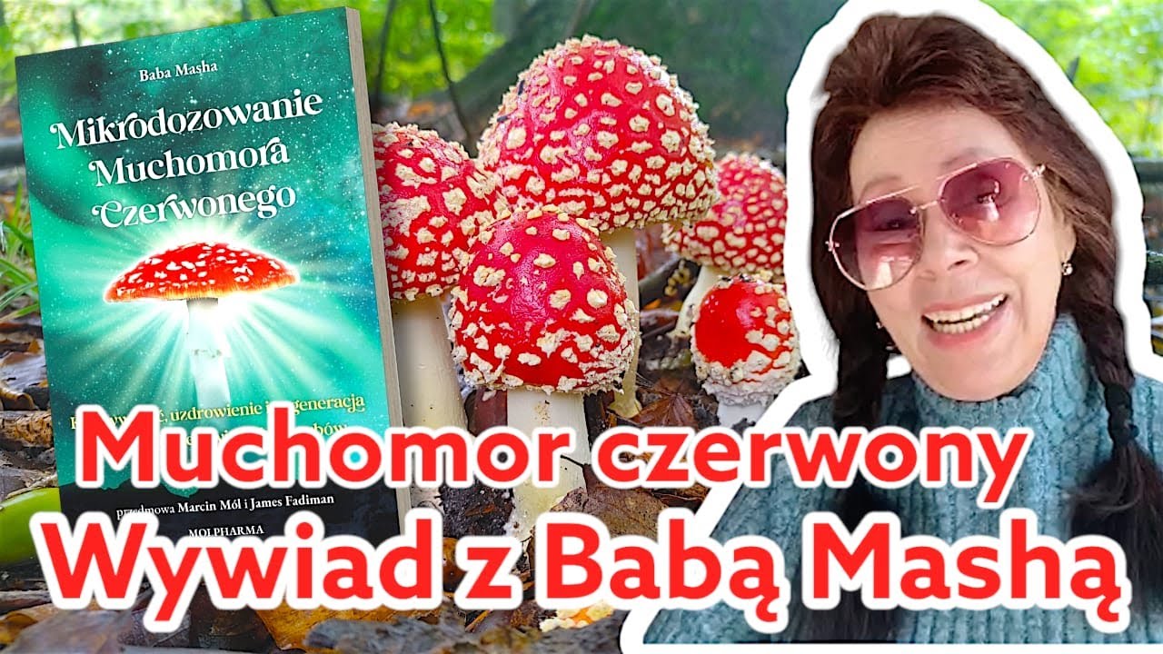 Muchomor czerwony. Wywiad z Babą Maszą, autorką bestsellera- Mikrodozowanie muchomora czerwonego.