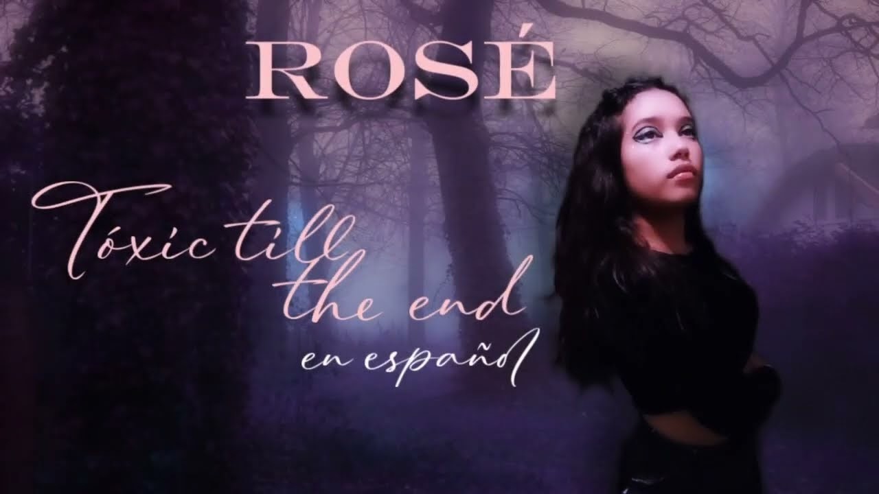 ROSE - TÓXIC TILL THE END (cover español) 