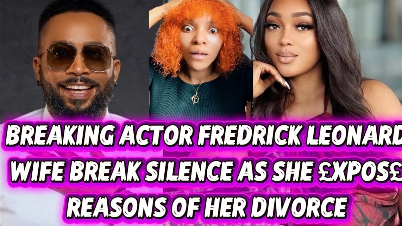 BREAKING ACTOR FREDRICK LEONARD WIFE BREAK SILENCE AS SHE £XP0S£ REASONS OF HER DIVORCE 