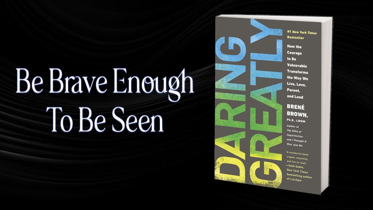 Daring Greatly by Brené Brownß/Be Brave Enough to Be Seen/Why Vulnerability Is Your Superpower