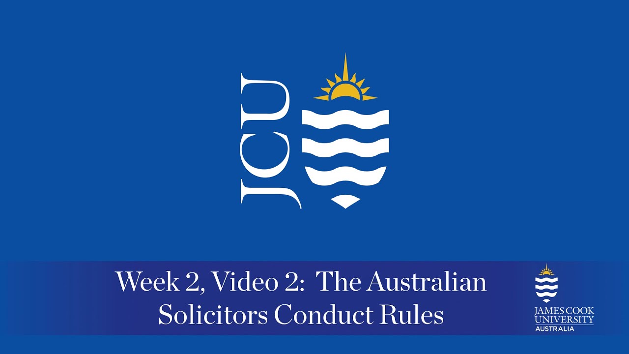 Week 2 Video 2: The Australian Solicitors Conduct Rules