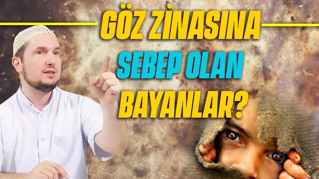 GÖZ ZİNASINA SEBEB OLAN BAYANLAR? / Kerem Önder