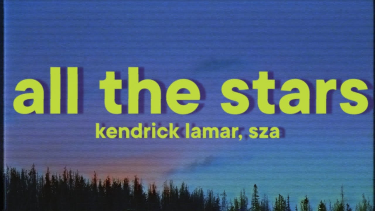 Kendrick Lamar, SZA - All The Stars [Lyrics]