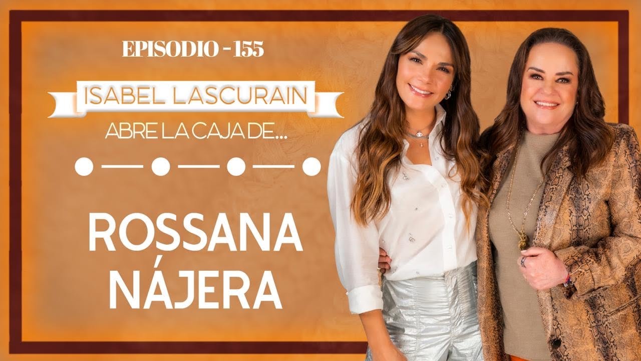Amor, resiliencia y decisiones difíciles: Rossana Nájera a corazón abierto.