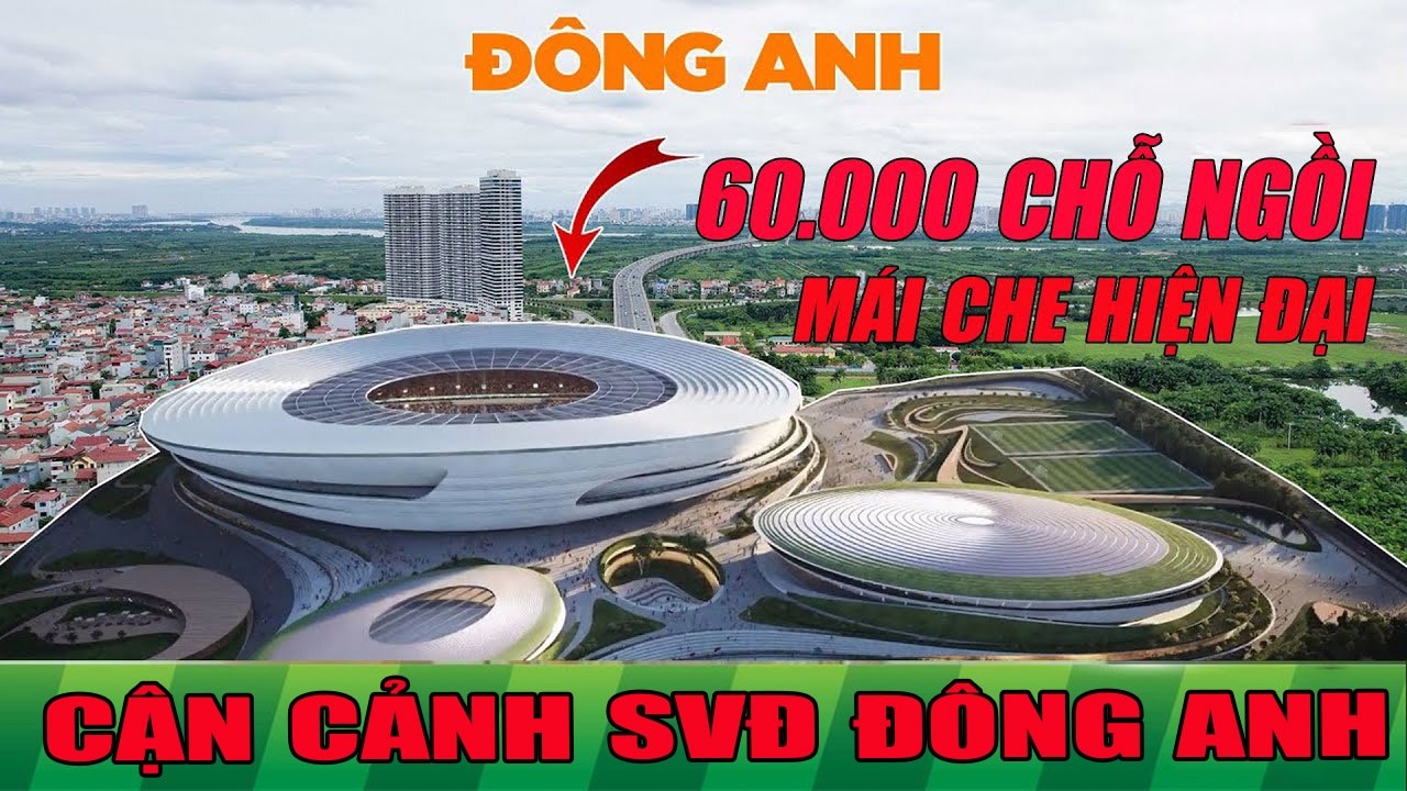 SVĐ ĐÔNG ANH - SIÊU DỰ ÁN THAY THẾ SVĐ MỸ ĐÌNH LÀM RÚNG ĐỘNG CẢ KHU VỰC GIỜ RA SAO ?