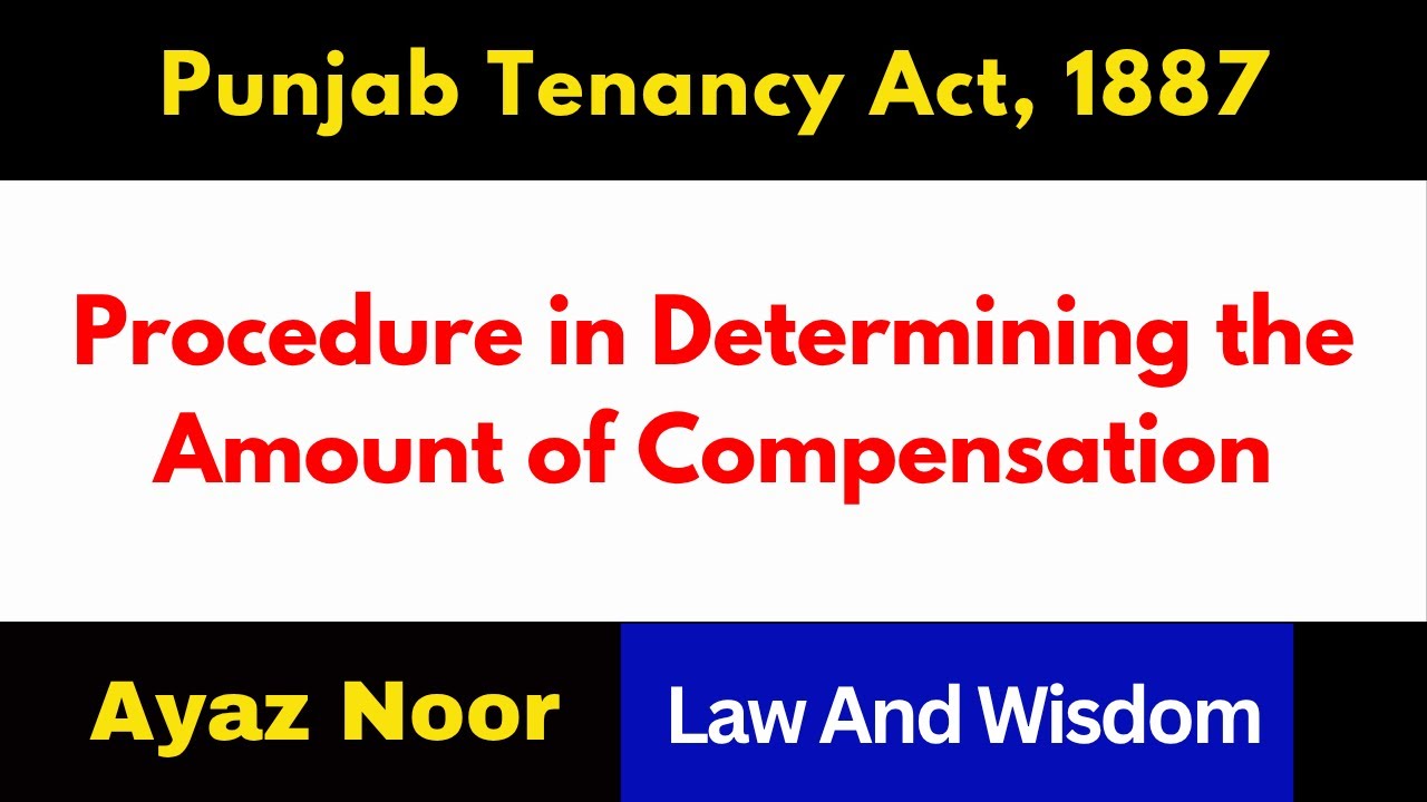 Procedure in Determining the Amount of Compensation || Punjab Tenancy Act, 1887 || Ayaz Noor