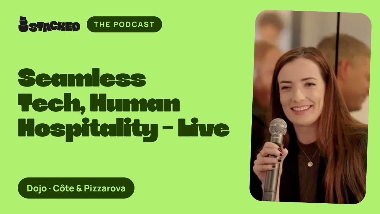 Seamless Tech, Human Hospitality – Live with Dojo, Côte & Pizzarova