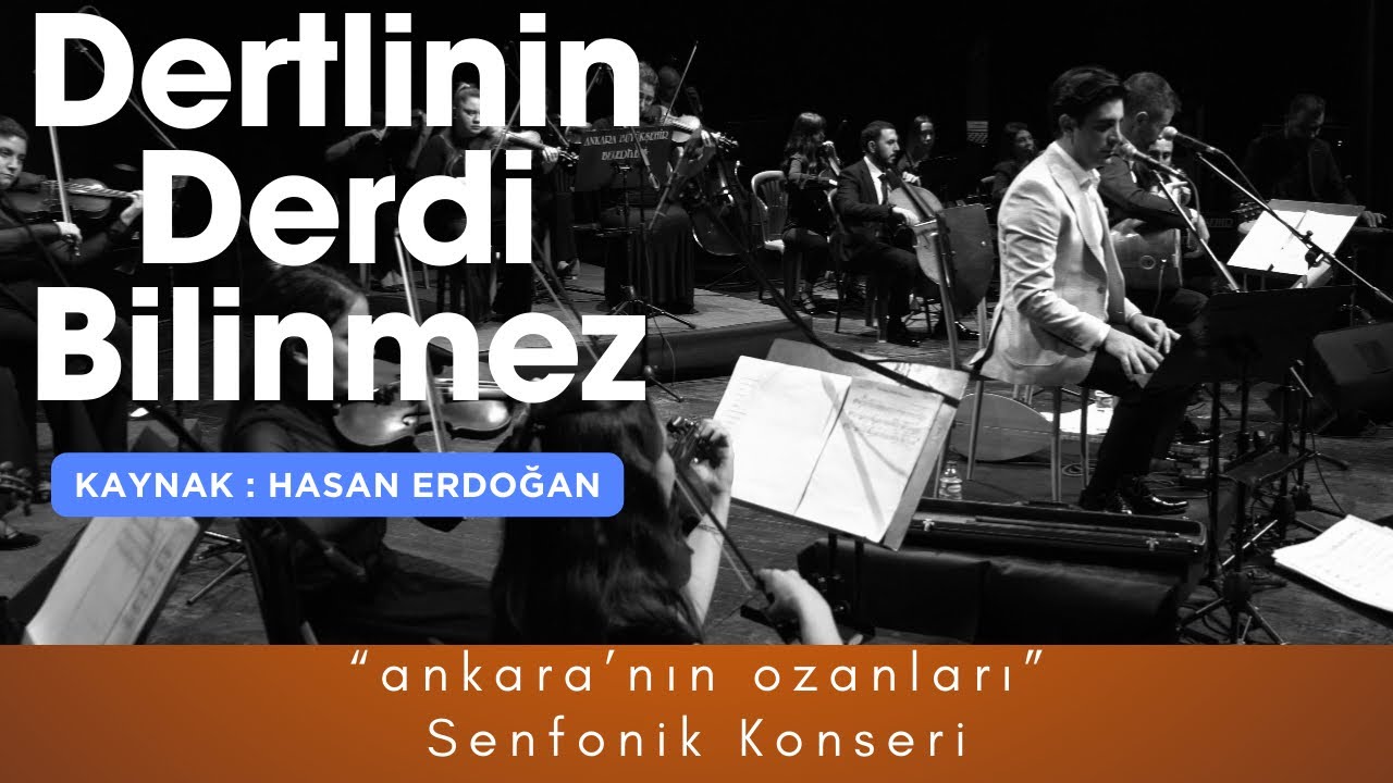 “Dertlinin Derdi Bilinmez”                          Ankara’nın Ozanları Senfonik Konseri