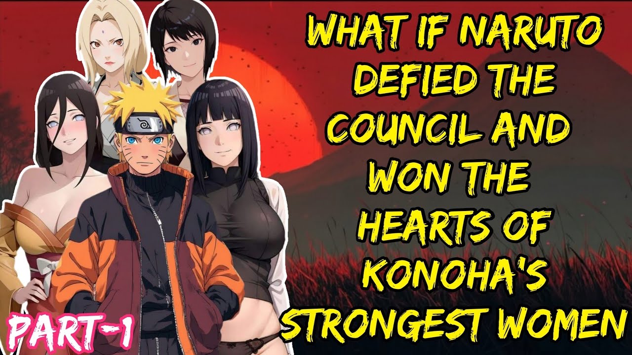 What If Naruto Defied The Council And Won The Jearts Of Konoha's Strongest Women Part/1