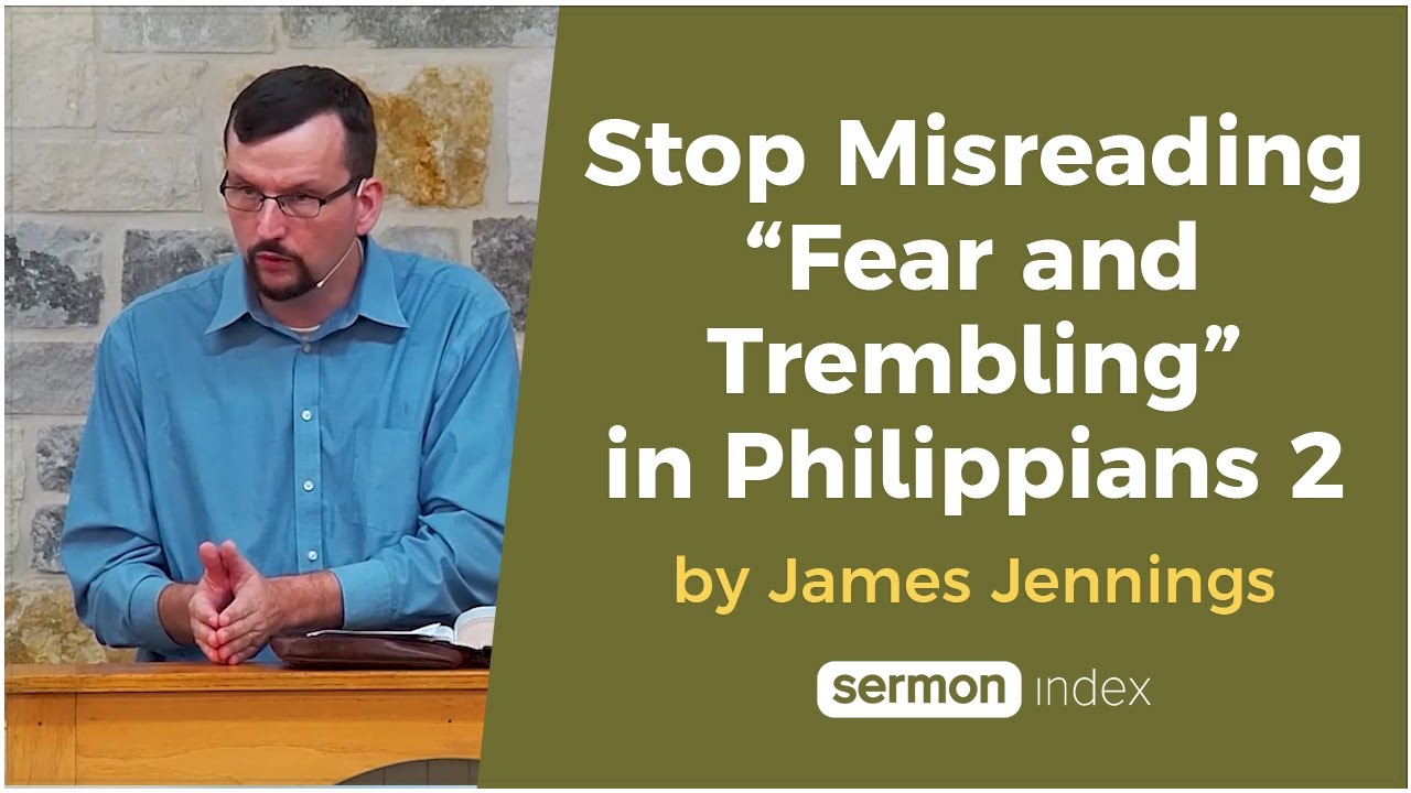 Stop Misreading “Fear and Trembling” in Philippians 2 by James Jennings