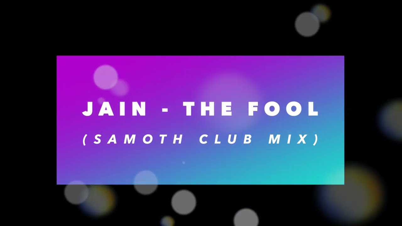 Jain - The Fool (Samoth Club Mix)