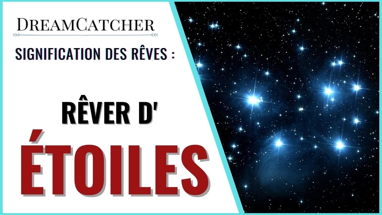RÊVER D'ÉTOILES - SIGNIFICATION DES RÊVES, INTERPRÉTATIONS DES RÊVES & SYMBOLISME