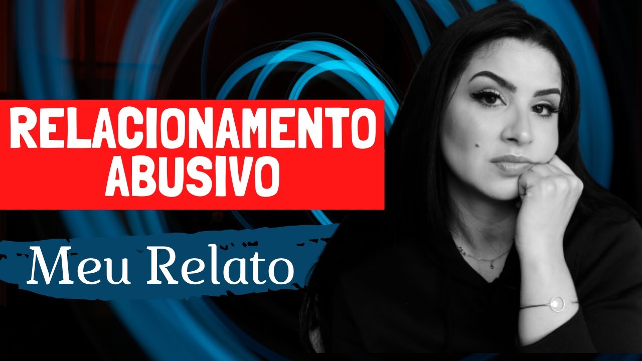 MEU RELACIONAMENTO ABUSIVO - O PIOR TRAUMA DA MINHA VIDA - CASEI AOS 15