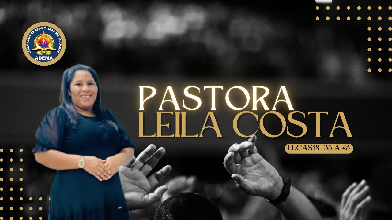O CEGO BARTIMEU - PASTORA LEILA COSTA #igreja #pregação #palavradedeus #biblia