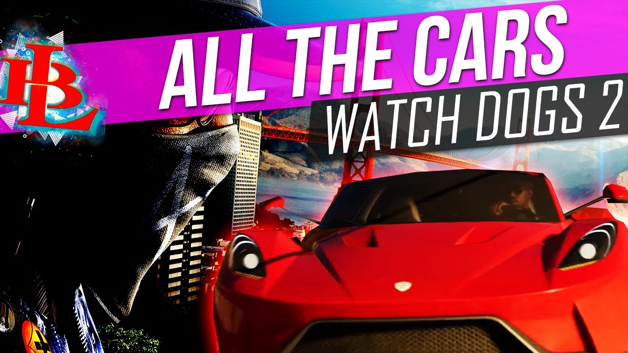 Watch Dogs 2 ALL CARS in The Game Watch Dogs 2 Car Dealerships   Cars and Bikes