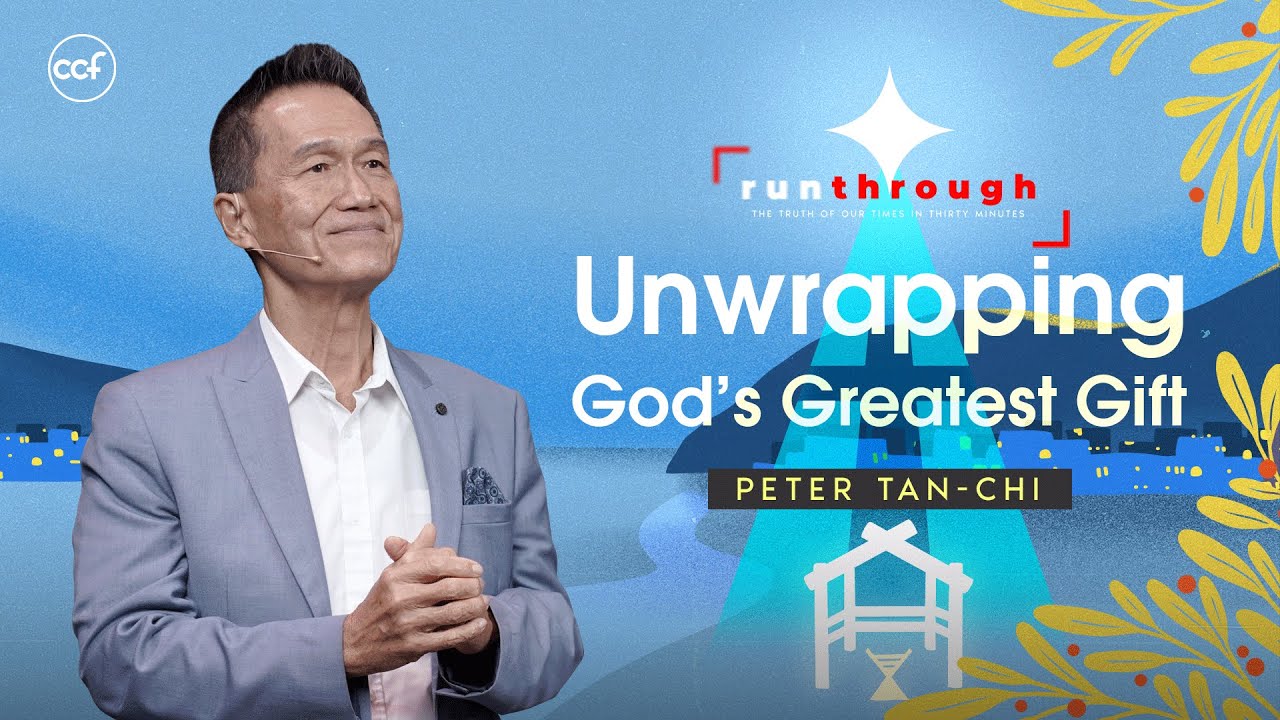 Unwrapping God’s Greatest Gift | Peter Tan-Chi | Run Through