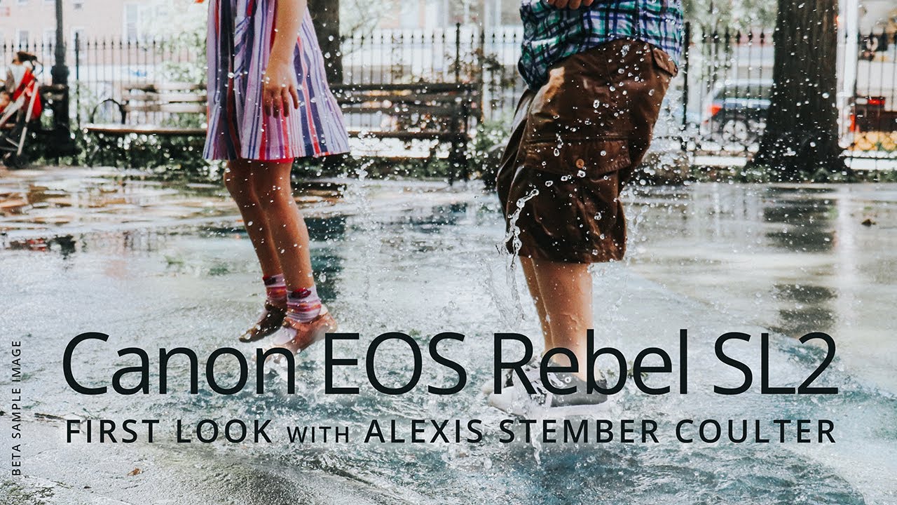 CANON EOS REBEL SL2: First Look with Alexis Stember Coulter