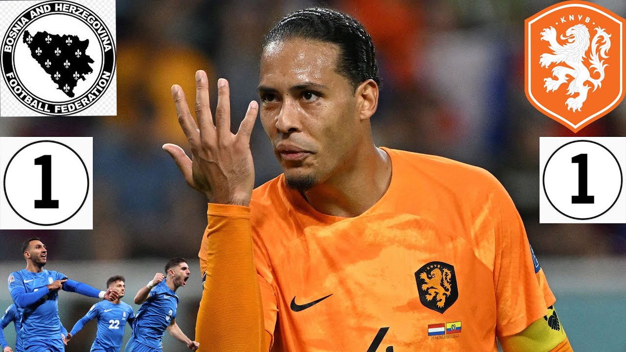 Bosnia 1 vs Netherlands 1 Highlights
