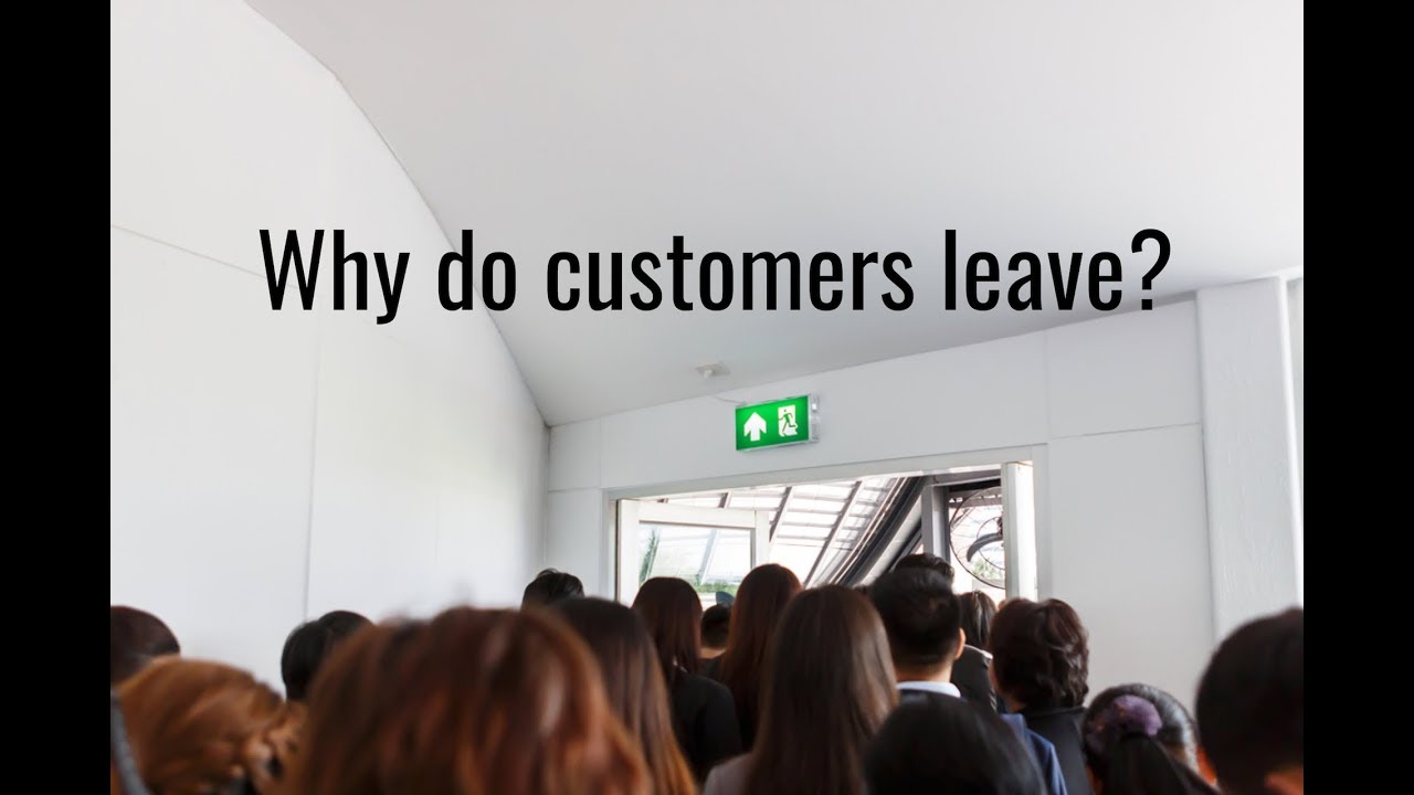 Why do customers leave?