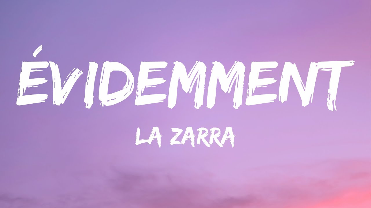 La Zarra - &Eacute;videmment (Lyrics / Paroles)