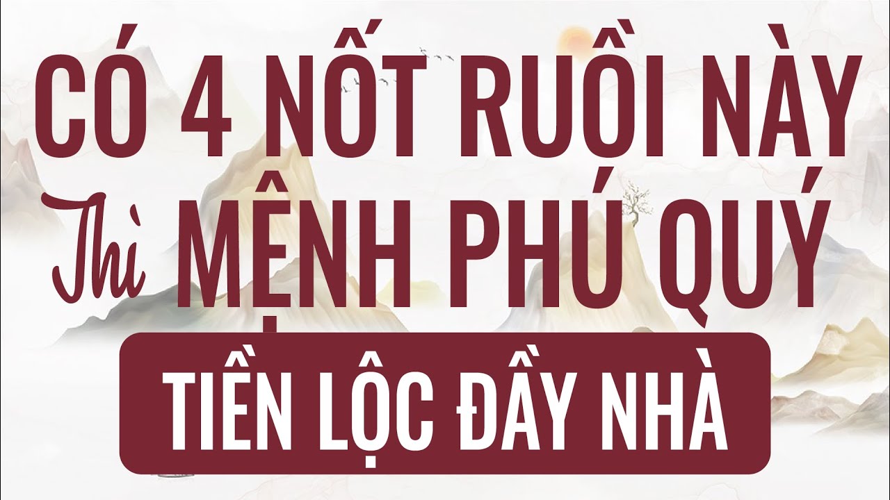 Vị trí 4 NỐT RUỒI làm chủ TÀI LỘC, VẬN MAY tấp tới, TIỀN LỘC đầy nhà #podcast