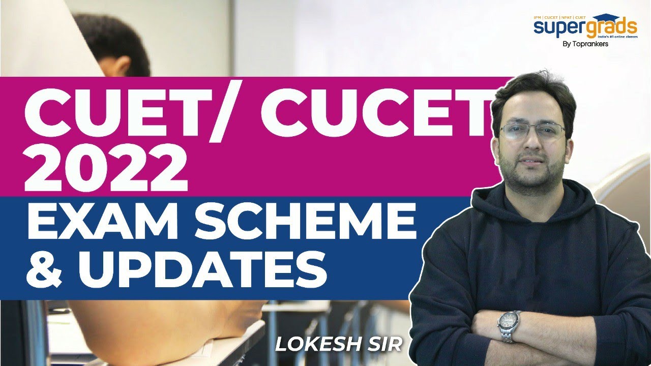 Examination Scheme Decoded | CUET/CUCET Exam Pattern and Syllabus 2022