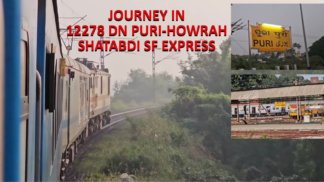 A DETAILED JOURNEY IN 12278 DN PURI - HOWRAH SHATABDI SUPERFAST EXPRESS...