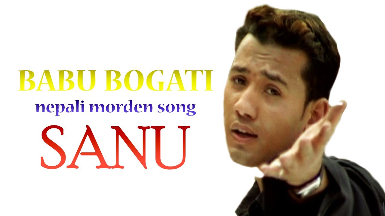 SANU by Babu Bogati ll k gardai chauni kun thauma ll Music Videos ll Nepali Morden Song ll 2021